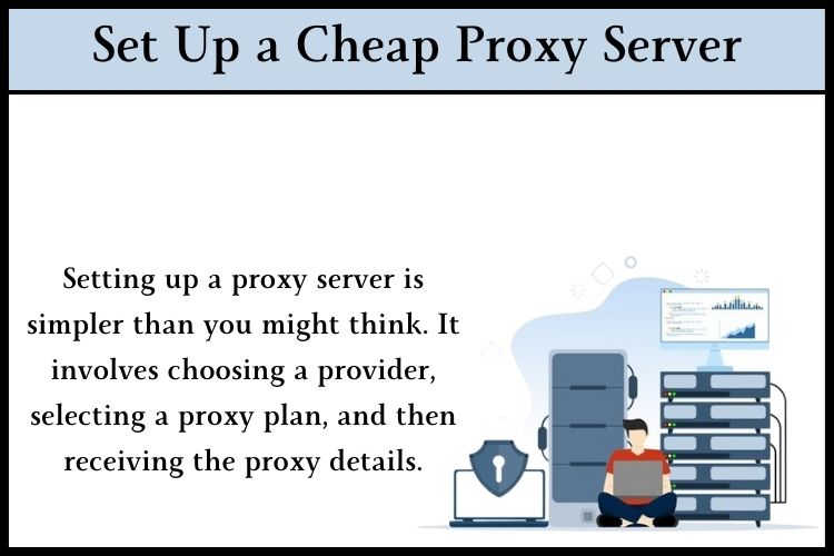 Steps to Set Up a Cheap Proxy Server