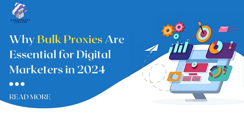 Why Bulk Proxies Are Essential for Digital Marketers in 2024