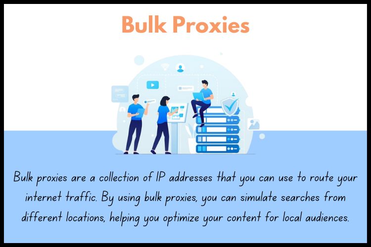 Bulk proxies are a collection of IP addresses